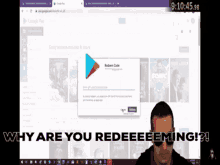 a man is standing in front of a computer screen that says ' why are you redeeming ' on it