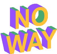 the word no way is written in purple and yellow