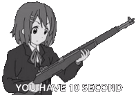 a black and white drawing of a girl holding a rifle with the words `` you have 10 second '' .