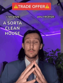 a man in a suit and tie is making a trade offer for a sorta clean house