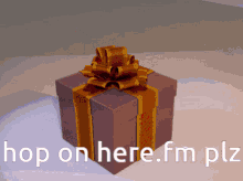 a gift box with a bow and the words hop on here fm plz