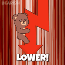 a teddy bear is holding a red arrow pointing down with the word lower below it
