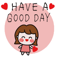 a cartoon girl holding a heart with the words have a good day behind her