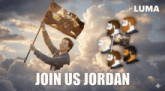 a man holding a flag in the clouds with the words join us jordan on the bottom