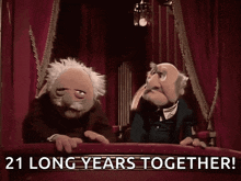 two muppets sitting on a balcony with the words 21 long years together