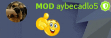 a picture of a dog next to a smiley face with the words mod aybecadlo5 above it