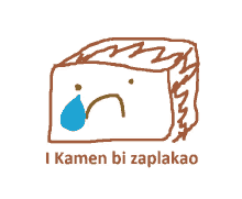 a drawing of a cube with a sad face and the words i kamen bi zaplakao below it