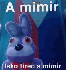 a purple stuffed bunny with the words a mimir isko tired a mimir above it