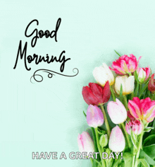 a bunch of pink and white flowers with the words good morning have a great day