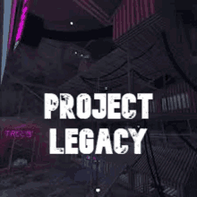 a picture of a building with the words `` project legacy '' written in white letters .