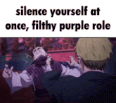 a meme that says silence yourself at once, filthy purple role