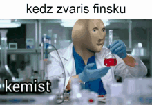 a meme of a man in a lab coat holding a beaker with red liquid and the caption kedz zvaris finsku kemist