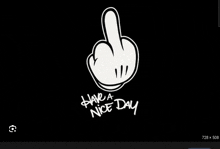 a mickey mouse hand is giving the middle finger and the words `` have a nice day '' .