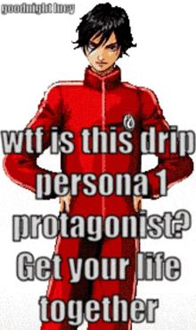 a picture of a man in a red jacket that says wtf is this drip persona 1 protagonist ? get your life together