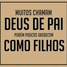 a sign that says muitos chamam deus de pai porem poucos obedecen como filhos