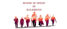 a poster for bureau du sherif de blackwater shows a group of men standing in a line