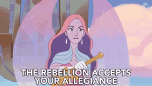 a cartoon of a woman holding a sword and the words " the rebellion accepts your allegiance "