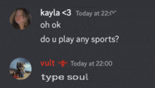 a screenshot of a conversation between kayla < 3 and type soul