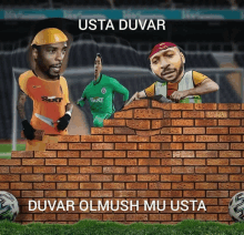 three soccer players are behind a brick wall with the words usta duvar on it