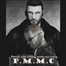 a black and white photo of a man with the words " power and money make us crazy p.m.m.c "