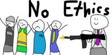 a drawing of a man holding a gun with the words " no ethics " above him