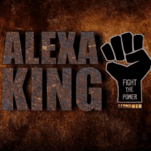 a sign that says alexa king with a black fist