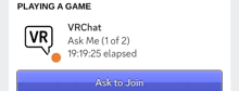 a screen that says playing a game vrchat ask me ( 1 of 2 ) and ask to join