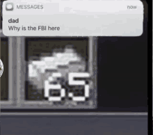 a screenshot of a text message from a dad asking why is the fbi here