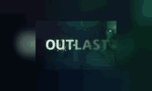 the outlast logo is on a dark background .