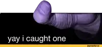 a picture of a purple finger says yay i caught one