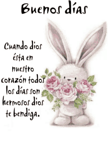 a bunny holding a bouquet of pink roses with the words buenos dias written above it