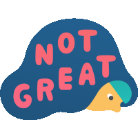 a sticker that says not great with a hedgehog