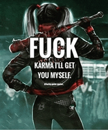 a poster of harley quinn holding a bat with the words fuck karma i 'll get you myself