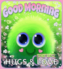 a good morning hugs and love sign with a green monster