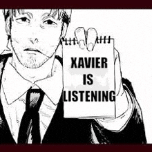 a black and white drawing of a man in a suit and tie holding a piece of paper that says xavier is listening