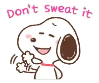 a cartoon of snoopy with the words " don 't sweat it " above him