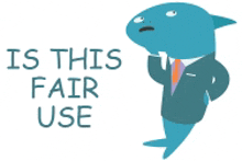 a shark in a suit and tie with the words is this fair use behind it