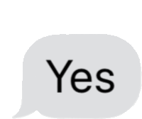 a speech bubble that says yes in black