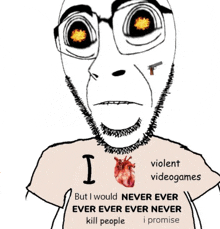 a drawing of a man with glasses and a heart on his shirt that says violent videogames but i would never ever