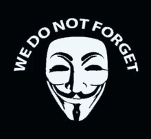 a anonymous mask with the words `` we do not forget '' around it .