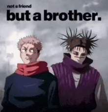 two anime characters standing next to each other with the words " not a friend but a brother " on the bottom