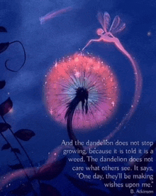 a dandelion with a fairy flying around it and a quote by b. atkinson