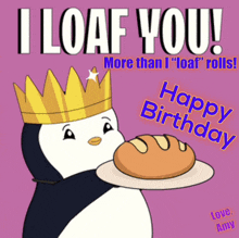 a penguin wearing a crown is holding a loaf of bread and says " i loaf you "