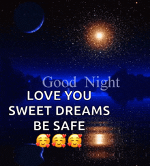 a good night love you sweet dreams be safe