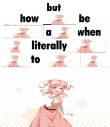 a picture of a girl in a pink dress with the words but how be when literally to