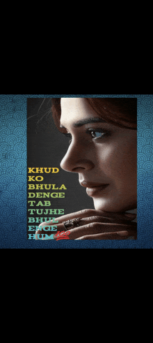 a close up of a woman 's face with the words " khud ko bhula denge " on it