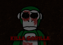 a drawing of a monkey with blood on its face and the words killa gorilla in red