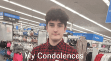 a man in a plaid shirt stands in a store with the words my condolences written on the bottom