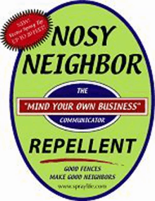 a bottle of nosy neighbor repellent that says `` mind your own business ''