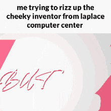 a meme of a person trying to rizz up the cheeky inventor from a place computer center